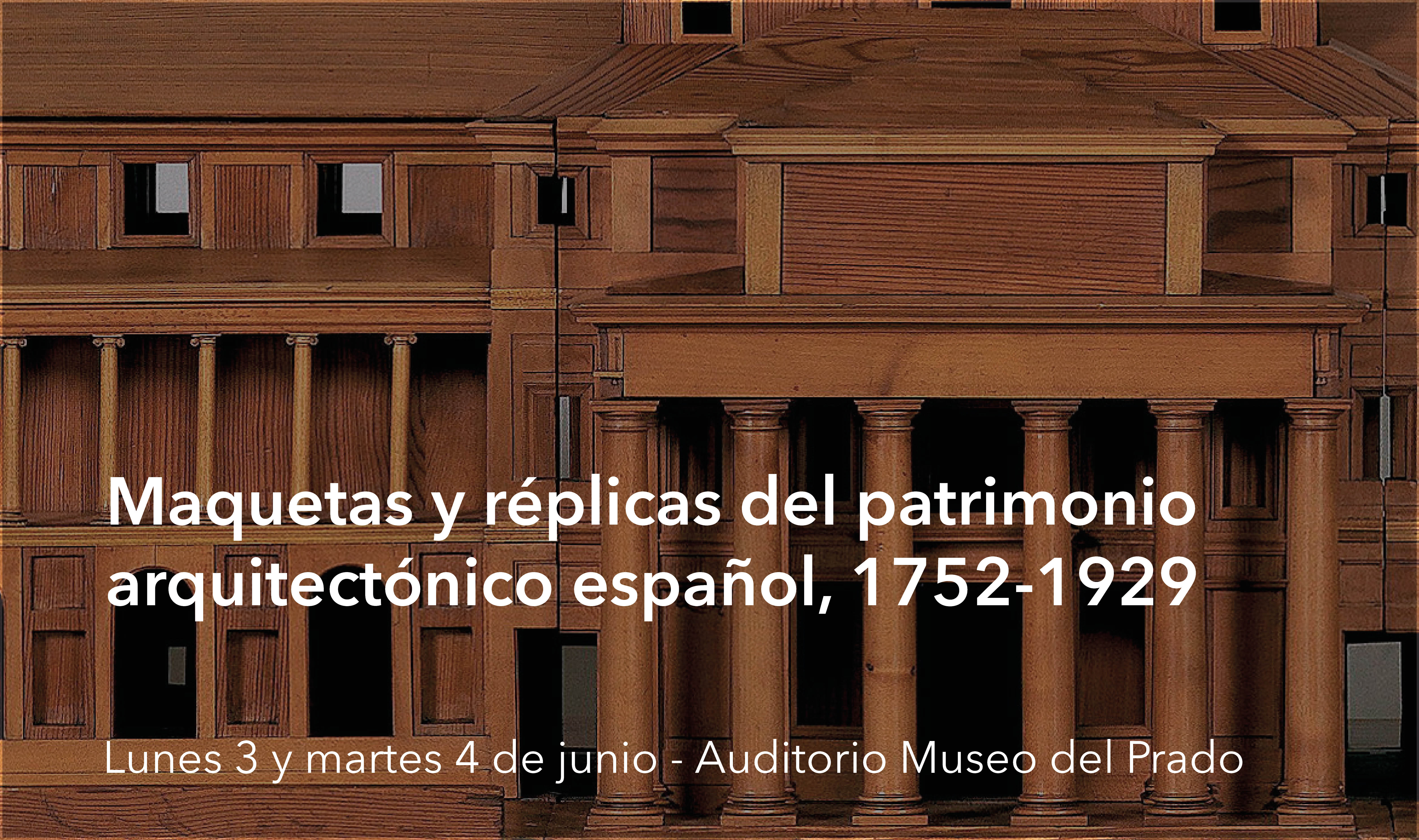 Simposio internacional: Maquetas y réplicas del Patrimonio Arquitectónico español
